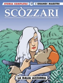 La dalia azzurra libro di Scòzzari Filippo; Chandler Raymond