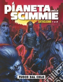 Il pianeta delle scimmie: cataclisma. Vol. 1: Fuoco dal cielo libro di Bechko Corinna; Hardman Gabriel