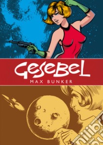 Gesebel. La corsara dello spazio (febbraio 1966) libro di Bunker Max; Magnus