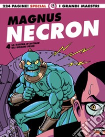 Necron. Vol. 4: La balena d'acciaio-Gli uomini pesce libro di Magnus
