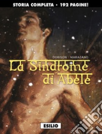 La sindrome di Abele libro di Dorison Xavier; Marazano Richard