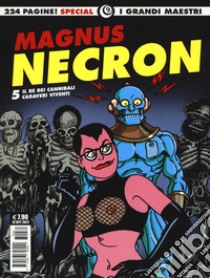 Necron. Vol. 5: Il re dei cannibali-Cadaveri viventi libro di Magnus