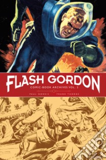 Flash Gordon. Comic-book archives. Vol. 2 libro di Norris Paul; Thorne Frank