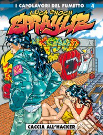 Sprayliz. Vol. 4: Caccia all'hacker libro di Enoch Luca