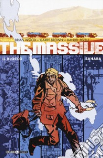 The massive. Vol. 4: Il blocco-Sahara libro di Wood Brian; Tedeschi F. (cur.)