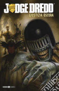 Giustizia oscura. Judge Dredd libro di Wagner John; Tedeschi F. (cur.)