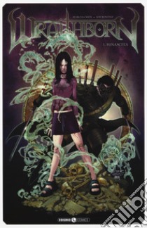 Wraithborn. Vol. 1: Rinascita libro di Chen Marcia; Benitez Joe; Sicchio D. (cur.)