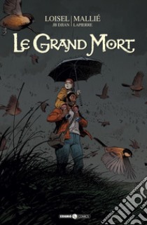 Le grand mort. Vol. 3 libro di Loisel Régis; Djian J. B.; Mallié Vincent; Tedeschi F. (cur.)