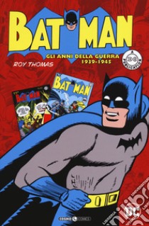 Batman. Gli anni della guerra 1939-1945 libro di Kane Bob; Robinson Jerry; Thomas R. (cur.)