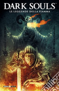 Dark Souls. Vol. 3: Le leggende della fiamma libro di Mann George; Moosa Tauriq; Watters Dan; Tedeschi F. (cur.)