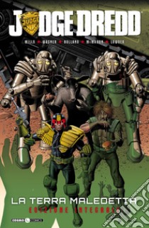 La terra maledetta. Judge Dredd libro di Mills Pat; Wagner John; Lowder Chris; Maini P. (cur.)