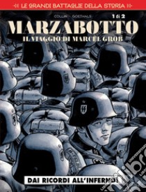 Le grandi battaglie della storia. Vol. 18: Marzabotto. Il viaggio di Marcel Grob. Dai ricordi all'inferno! libro di Collin Philippe; Goethals Sébastien