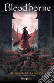 Bloodborne. Vol. 1: Il sonno della morte libro di Kot Ales; Tedeschi F. (cur.)