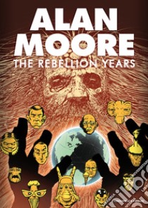 The rebellion years libro di Moore Alan