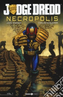 Necropolis. Judge Dredd. Vol. 1 libro di Wagner John; Tedeschi F. (cur.)