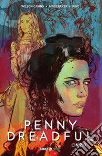 Penny Dreadful. L'inizio libro di Wilson-Cairns Krysty; King Chris; Hinderaker Andrew; Pesente B. (cur.)