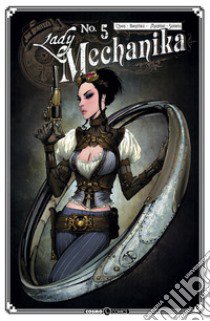 Lady Mechanika. Vol. 5: La macchina assassina libro di Benitez Joe; Chen M. M.; Pesente B. (cur.)