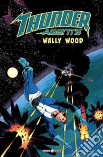 T.h.u.n.d.e.r. Agents. The best of Wally Wood. Vol. 1 libro di Wood Wally