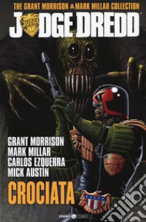 Judge Dredd. The Grant Morrison & Mark Millar collection. Vol. 2: Crociata libro di Morrison Grant; Millar Mark; Tedeschi F. (cur.)