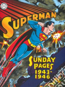 Superman: the Golden Age. Sundays 1943-1946 libro di Boring Wayne; Burnley Jack; Ellsworth Whitney