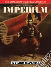 Le grandi battaglie della storia. Vol. 22: Il veleno dell'anima. Imperium libro di Bollée Laurent-Frédéric