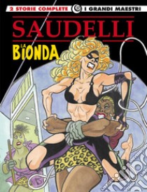 La bionda. Vol. 4: Un nuovo look-Maledette perle libro di Saudelli Franco