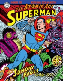 Superman: the Atomic Age sundays. Le tavole domenicali della Atomic Age. Vol. 1: 1949-1953 libro di Schwartz Alvin