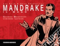 Mandrake il mago. Le tavole domenicali. Vol. 1: Quando Mandrake conobbe Lothar libro di Falk Lee; Fredericks Fred