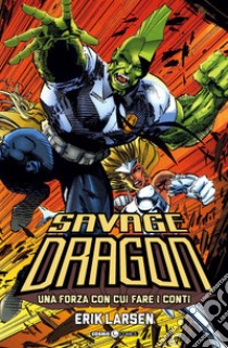 Savage Dragon. Vol. 2: Una forza con cui fare i conti libro di Larsen Erik