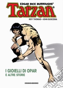 Tarzan. Vol. 1: I gioielli di Opar e altre storie libro di Thomas Roy; Buscema John