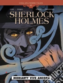 Moriarty vive ancora. Sherlock Holmes libro di Liss David