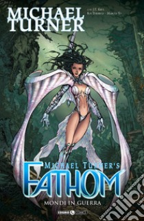 Fathom. Vol. 3: Mondi in guerra libro di Turner Michael