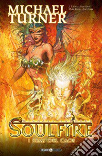 Soulfire. Vol. 3: I semi del caos libro di Turner Michael