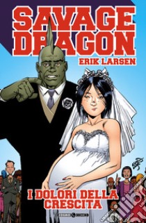 Savage Dragon. Vol. 36: I dolori della crescita libro di Larsen Erik