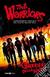 I guerrieri della notte. The warriors. Vol. 1 libro di Atchison David