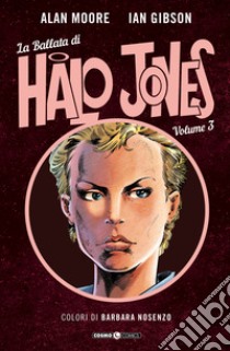 La ballata di Halo Jones. Vol. 3 libro di Moore Alan; Gibson Ian