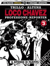 Loco Chavez. Professione: reporter. Vol. 3: Il ritorno di Pampita libro di Trillo Carlos; Altuna Horacio