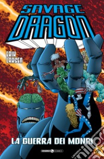 The Savage Dragon. Vol. 9: La guerra dei mondi libro di Larsen Erik