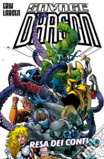 The Savage Dragon. Vol. 10: Resa dei conti libro di Larsen Erik