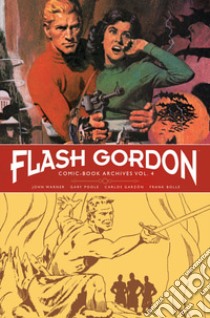 Flash Gordon. Comic-book archives. Vol. 4 libro di Warner John; Poole Gary; Garzon Carlos