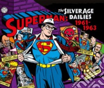 Superman: the Silver Age dailies. Le strisce quotidiane della Silver Age. Vol. 2: (1961-1963) libro di Siegel Jerry