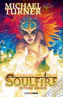 Soulfire. Vol. 6: Future shock libro di Turner Michael; Krul J. T.; Cafaro Giuseppe