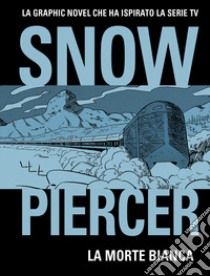 Snowpiercer libro di Rochette Jean-Marc; Matz