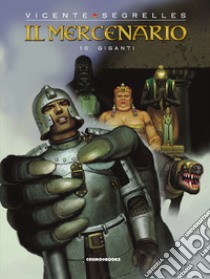 Il mercenario. Vol. 10: Giganti libro di Segrelles Vicente