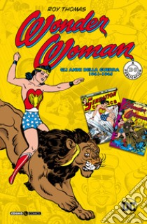 Wonder Woman. Gli anni della guerra 1941-1945 libro di Thomas Roy