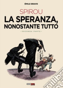 La speranza, nonostante tutto. Spirou. Vol. 2 libro di Bravo Émile