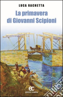 La primavera di Giovanni Scipioni libro di Rachetta Luca