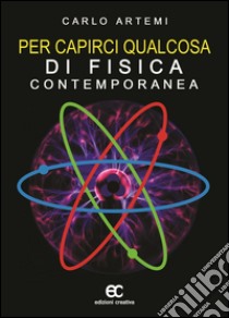 Per capire qualcosa di fisica contemporanea libro di Artemi Carlo