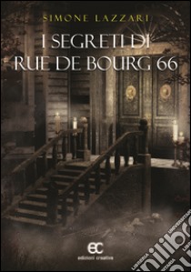 I segreti di Rue de Bourg 66 libro di Lazzari Simone