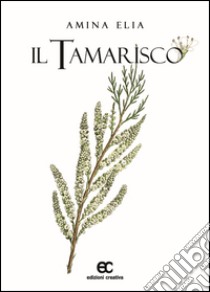 Il tamarisco libro di Elia Amina